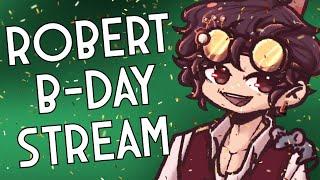 Robert's BIRTHDAY Stream!!!