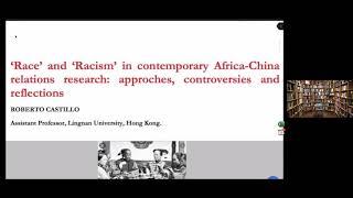 Roberto Castillo - ‘”Race” and “Racism” in contemporary Africa-China relations research'