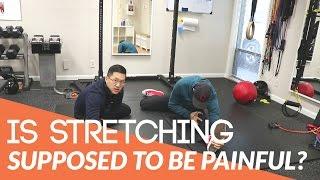 Is stretching supposed to hurt?