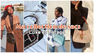 ALL MY BAGS : MA COLLECTION DE SACS ( Vintage, Luxe,  Louis Vuitton, Celine, Gucci...)