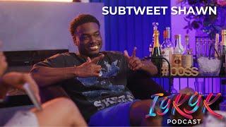 EP. 6 SUBTWEET SHAWN | IYKYK PODCAST