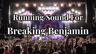 Running Sound For Breaking Benjamin