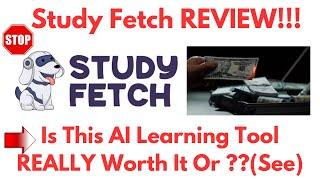 Study fetch Review-Does This AI Learning Tool REALLY Work Well Or Just A MESS?See(Do not Use Yet)