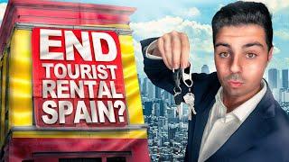 The END of TOURIST RENTAL in SPAIN