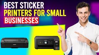 Best Sticker Printer For Small Businesses (Which Is The Best Sticker Printer For Small Businesses?)