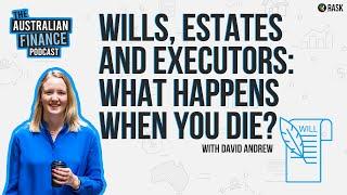 🪦 Wills, estates and executors: what happens when you die?