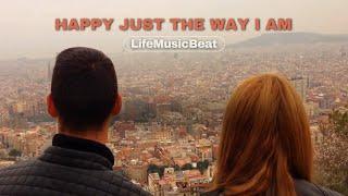 LifeMusicBeat | Happy Just The Way I Am (Official Music Video)