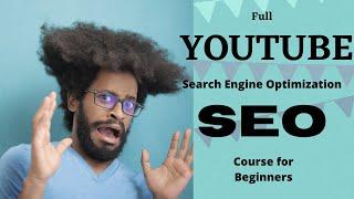 YOUTUBE SEO #Full Search Engine Optimization #Course for Beginners