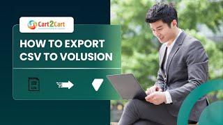 How to Export CSV to Perform Volusion Migration with Cart2Cart