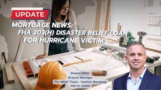 FHA 203(H) Loan for Hurricane Victims | VanDyk Mortgage