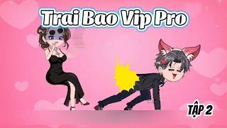 Trai Bao Vip Pro | Tập 2 | SaVietsub