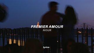 Nour - Premier amour (Lyrics) speed up/tiktok version