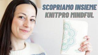 Scopriamo Insieme: KNITPRO Mindful-Set KINDNESS - La Mia Esperienza