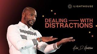 Dealing with Distractions || Pastor Keion Henderson