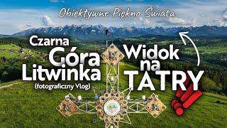 Punkt Widokowy na Tatry - Czarna Góra - Litwinka - Fotograficzny Vlog 