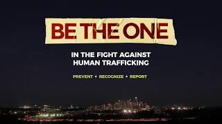 Be The One: In the Fight Against Human Trafficking