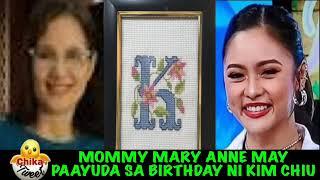 MOMMY MARY ANNE MAY PAAYUDA SA BIRTHDAY NI KIM CHIU