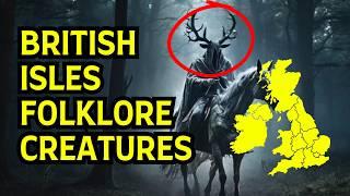 BRITAIN & IRELAND Mythical Creatures EXPLAINED