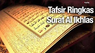 Tafsir Ringkas: Tafsir Al Quran Surat Al Ikhlas - Ustadz Abdullah Zaen, Lc., MA