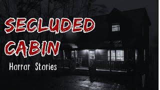 2 TRUE Scary Secluded Cabin in the Mountains Horror Stories