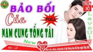 [Trọn bộ] Bảo Bối Của Nam Cung Tổng Tài Truyện ngôn tình hay cảm động nhất