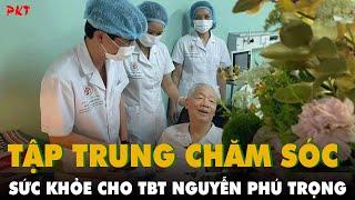 Tập trung điều trị, chăm sóc sức khỏe cho TBT Nguyễn Phú Trọng, Ông Tô Lâm chủ trì BCH TW Đảng | PKT