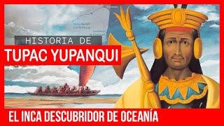  Historia de TUPAC INCA YUPANQUI 🟢 Tupac Inca Yupanqui descubridor de Oceania  Tupac Yupanqui