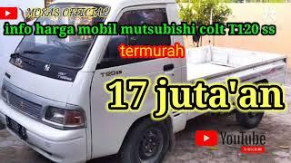 informasi harga mobil bekas colt T120 ss termurah 17 jutaan