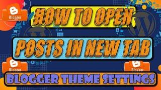 How to Open All Blogger Posts in New Tab| Open All Website Posts Links In New Tab| Blogger Tutorials