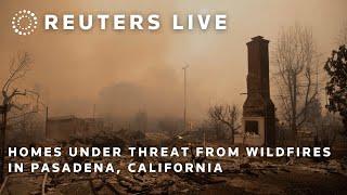 LIVE: Homes under threat from the Eaton Fire in Pasadena, California | REUTERS