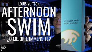 AFTERNOON SWIM - LOUIS VUITTON ¿SIGUE VALIENDO LA PENA? // PP