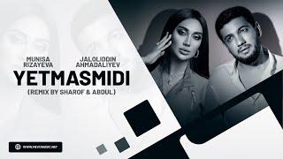 Jaloliddin Ahmadaliyev & Munisa Rizayeva - Yetmasmidi (remix by Sharof & Abdul)