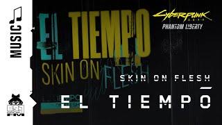 Cyberpunk 2077 — El Tiempo by Skin On Flesh (89.7 Growl FM)