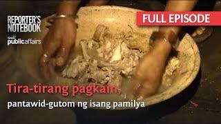 Tira-tirang pagkain, pantawid-gutom ng isang pamilya (Full Episode) | Reporter's Notebook