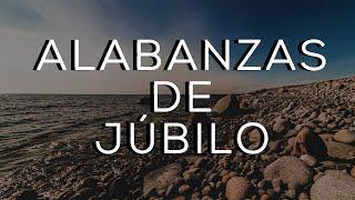 ALABANZAS CRISTIANAS DE JÚBILO / MÚSICA CRISTIANA PARA TENER UN AVIVAMIENTO