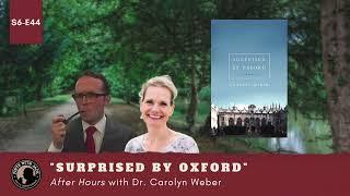 S6E44 – AH – "Surprised by Oxford", After Hours with Dr Carolyn Weber