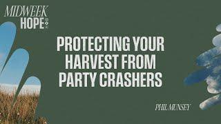 Protecting Your Harvest From Party Crashers | Phil Munsey