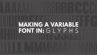 Making a Variable Font - Glyphs Tutorial