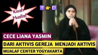 KISAH MUALLAF CECE LIANA~Dari Aktivis Gereja Menjadi aktivis Mualaf Center Yogyakarta