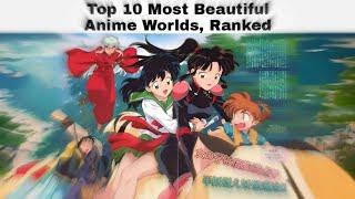 Top 10 Most Beautiful Anime Worlds