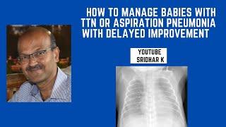 What to do if a baby with TTN or aspiration pneumonia takes longer to improve?