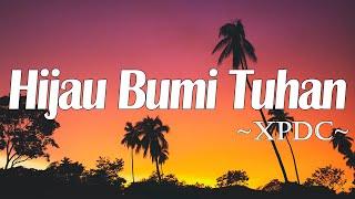 Hijau Bumi Tuhan - XPDC (Lirik)