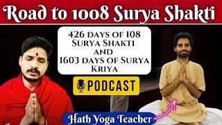 1008 Surya Shakti, 1600 days of Surya Kriya  Podcast with Kushal Anna - Hatha Yoga Teacher -