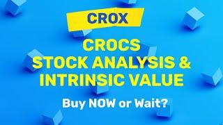 Crocs (CROX) Stock Analysis and Intrinsic Value | Buy Now or Wait?