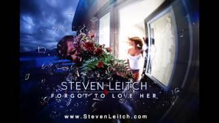 Steven Leitch Forgot to Love Her [Audio]