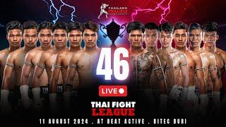  [LIVE] THAI FIGHT LEAGUE #46 | 11 August 2024