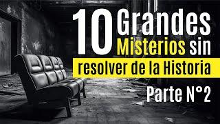 Los 10 grandes Misterios sin Resolver en la Historia - Parte 2