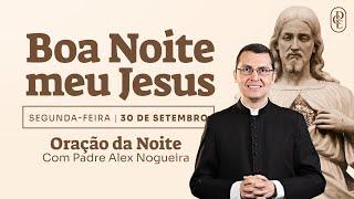 30/09 - Oração da noite: “Boa noite, meu Jesus”