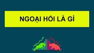 Forex | Ngoại hối là gì?