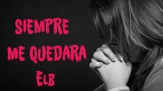 Siempre me quedara/ EL B (solo audio)